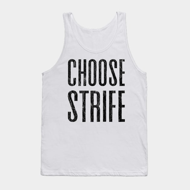 CHOOSE STRIFE // 80s Meme Design Tank Top by DankFutura